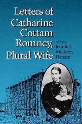 Cover of Letters of Catharine Cottam Romney, Plural Wife