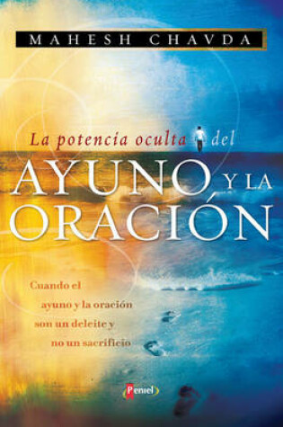 Cover of La Potencia Oculta Del Ayuno Y La Oracion