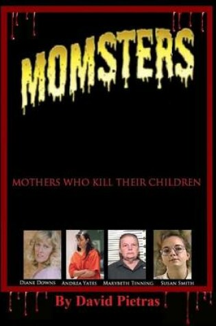 Cover of MOMSTERS Mothers Who Kill Their Children