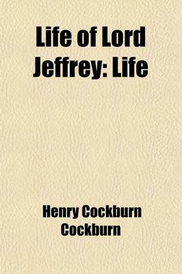 Book cover for Life of Lord Jeffrey, with a Selection from His Correspondence (Volume 1)