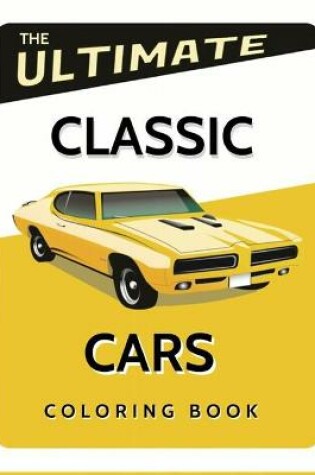 Cover of The Ultimate Classic Cars Coloring Book