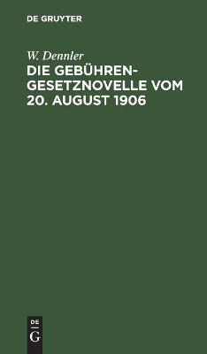 Book cover for Die Geb�hrengesetznovelle Vom 20. August 1906