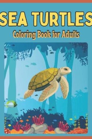 Cover of Sea Turtles Coloring Book for Adults