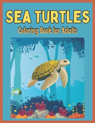 Book cover for Sea Turtles Coloring Book for Adults