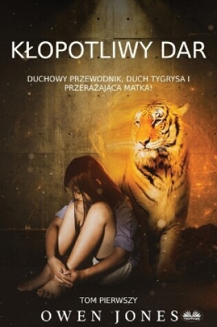 Cover of Klopotliwy Dar - Duchowy Przewodnik, Duch Tygrysa I Przerażająca Matka!