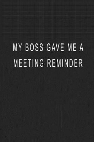 Cover of Me Boss Gave Me A Meeting Reminder