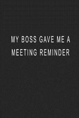 Cover of Me Boss Gave Me A Meeting Reminder