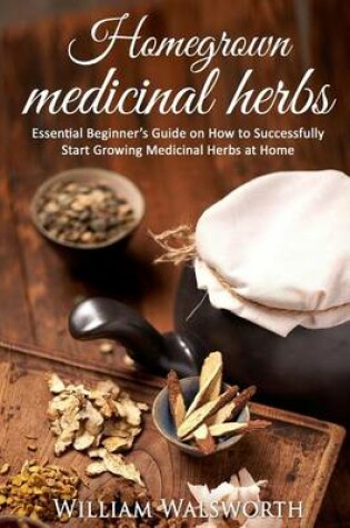 Cover of Homegrown Medicinal Herbs