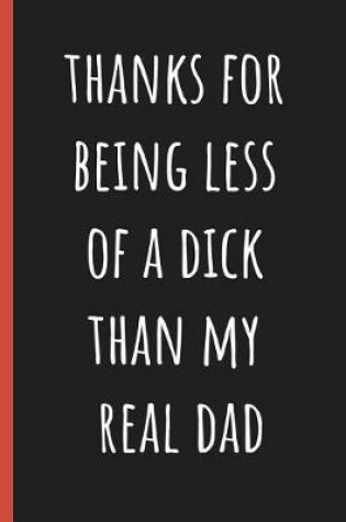 Cover of Thanks for being less of a dick than my real Dad