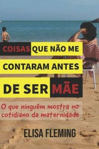 Cover of Coisas Que Nao Me Contaram Antes de Ser Mae