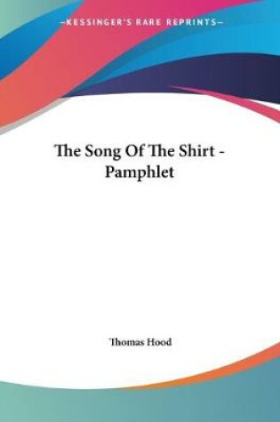 Cover of The Song Of The Shirt - Pamphlet