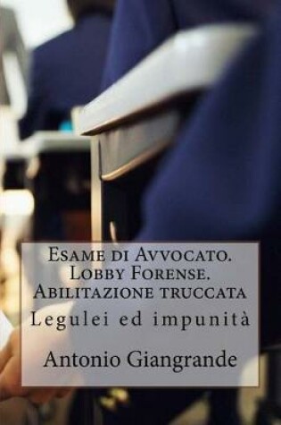 Cover of Esame Di Avvocato. Lobby Forense. Abilitazione Truccata