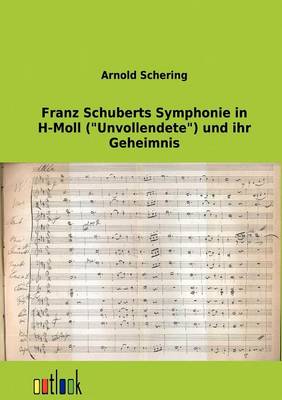 Book cover for Franz Schuberts Symphonie in H-Moll (Unvollendete) Und Ihr Geheimnis