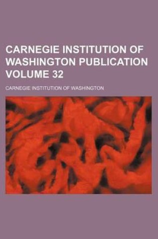 Cover of Carnegie Institution of Washington Publication Volume 32