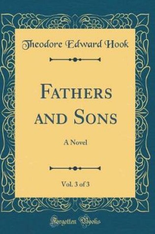 Cover of Fathers and Sons, Vol. 3 of 3: A Novel (Classic Reprint)