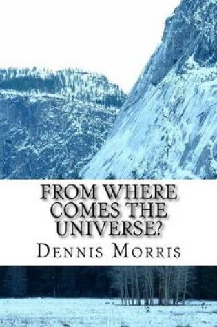 Cover of From Where Comes the Universe?