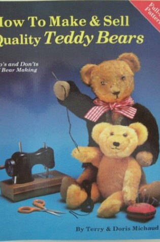 Cover of How to Make and Sell Quality Teddy Bears