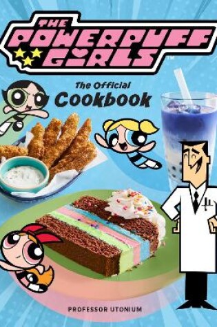 Cover of The Powerpuff Girls: The Official Cookbook