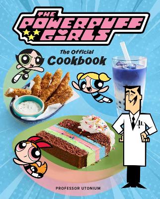 Book cover for The Powerpuff Girls: The Official Cookbook