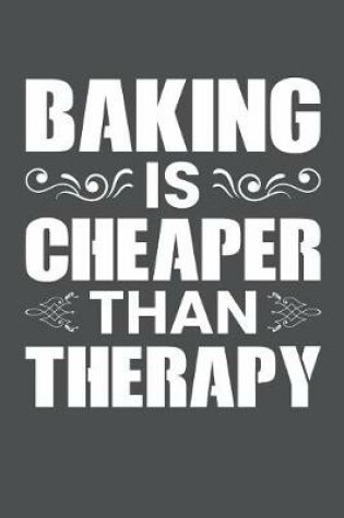 Cover of Baking Is Cheaper Than Therapy