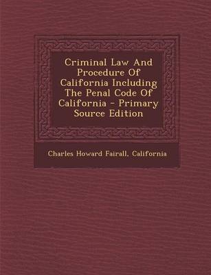 Book cover for Criminal Law and Procedure of California Including the Penal Code of California