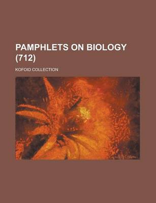 Book cover for Pamphlets on Biology; Kofoid Collection (712)
