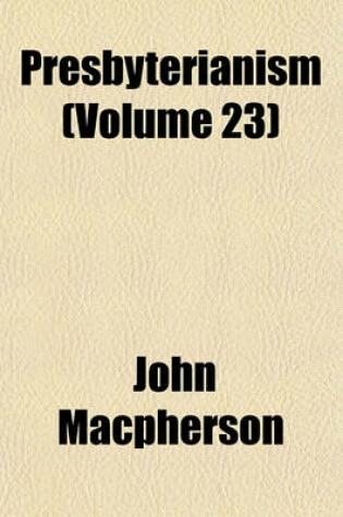 Cover of Presbyterianism (Volume 23)