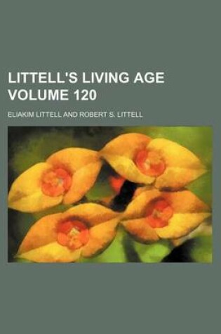 Cover of Littell's Living Age Volume 120