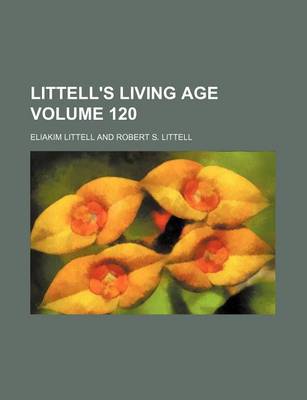 Book cover for Littell's Living Age Volume 120