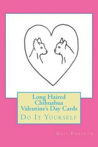 Cover of Long Haired Chihuahua Valentine's Day Cards