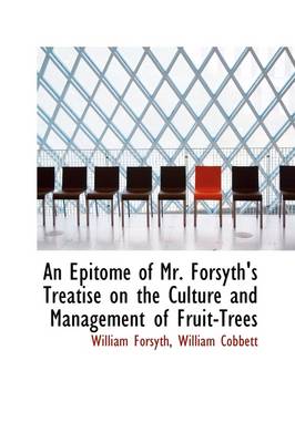 Book cover for An Epitome of Mr. Forsyth's Treatise on the Culture and Management of Fruit-Trees