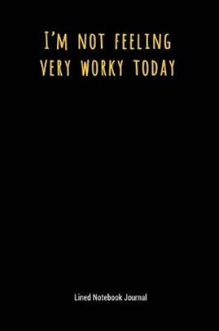 Cover of I'm Not Feeling Very Worky Today