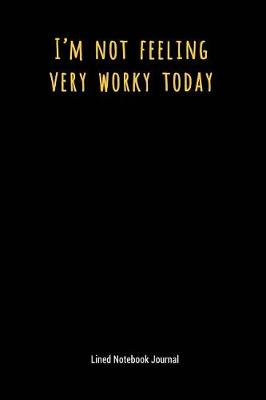 Cover of I'm Not Feeling Very Worky Today