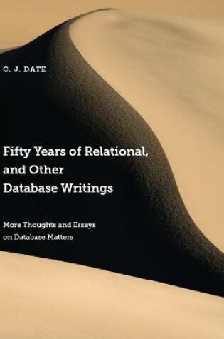 Cover of Fifty Years of Relational, and Other Database Writings