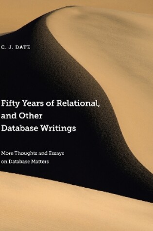 Cover of Fifty Years of Relational, and Other Database Writings