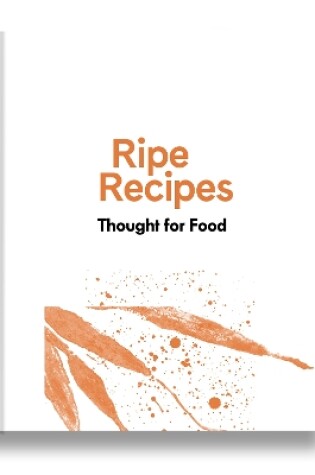 Cover of Ripe Recipes - Thought For Food