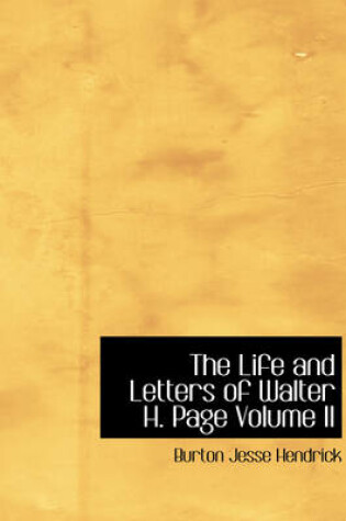 Cover of The Life and Letters of Walter H. Page Volume II