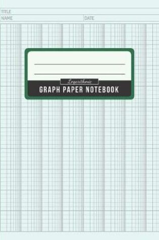 Cover of Logarithmic Graph Paper Notebook