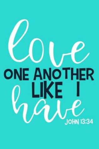 Cover of Love One Another Like I Have - John 13
