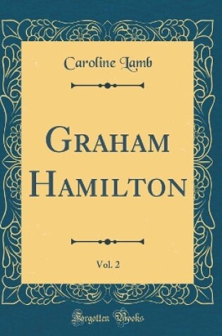 Cover of Graham Hamilton, Vol. 2 (Classic Reprint)