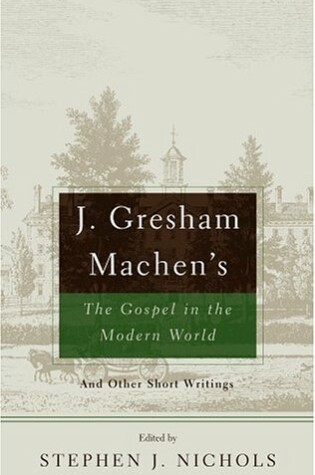 Cover of J. Gresham Machen's The Gospel in the Modern World