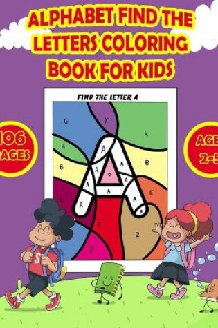 Cover of Alphabet Find The Letters Coloring Book for Kids