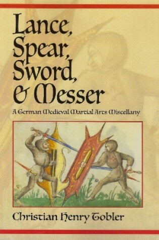 Cover of Lance, Spear, Sword, and Messer