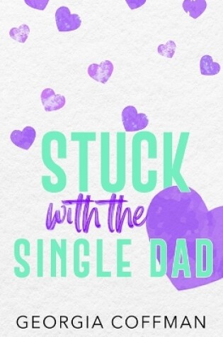 Cover of Stuck with the Single Dad