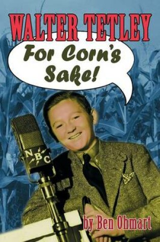 Cover of Walter Tetley - For Corn's Sake