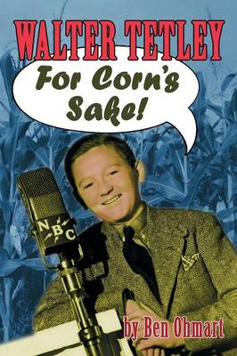 Book cover for Walter Tetley - For Corn's Sake