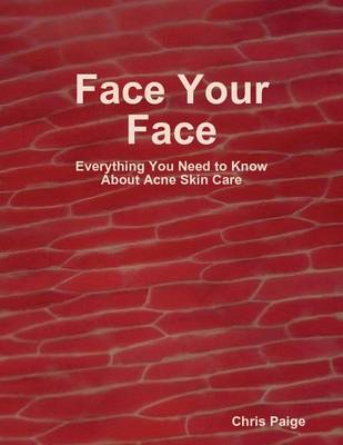 Book cover for Face Your Face: Everything You Need to Know About Acne Skin Care