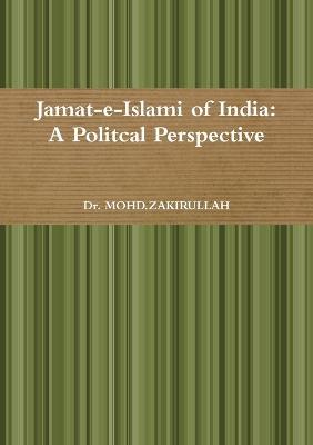 Book cover for Jamat-E-Islami of India: A Politcal Perspective