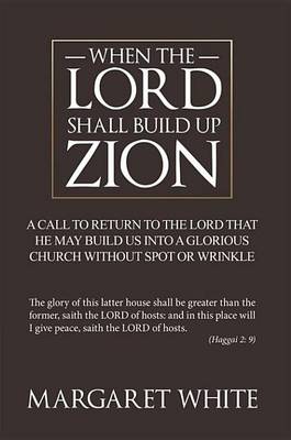 Book cover for When the Lord Shall Build Up Zion