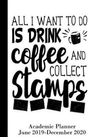 Cover of All I Want to do is Drink Coffee and Collect Stamps